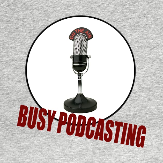 Busy Podcasting by babydollchic